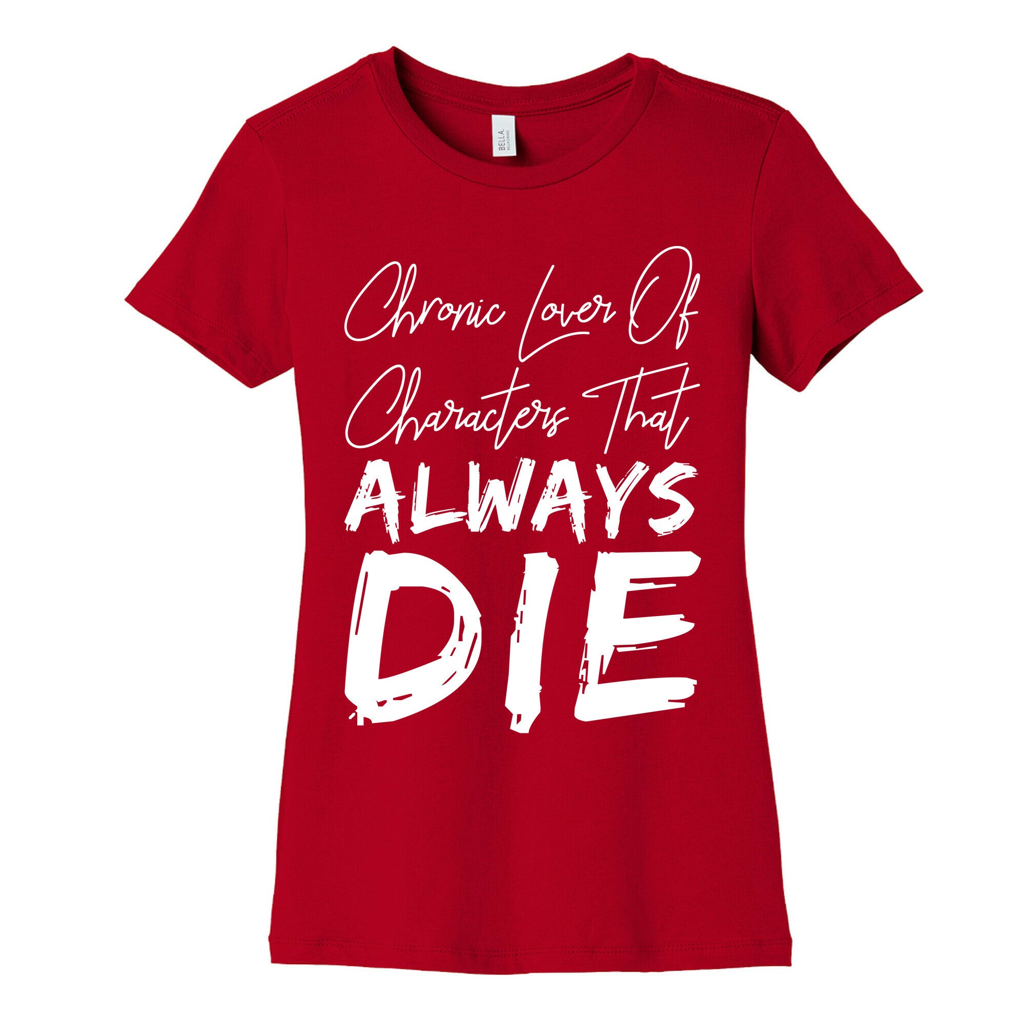 Chronic Lover Of Characters That ALWAYS DIE Women's Cotton Tee