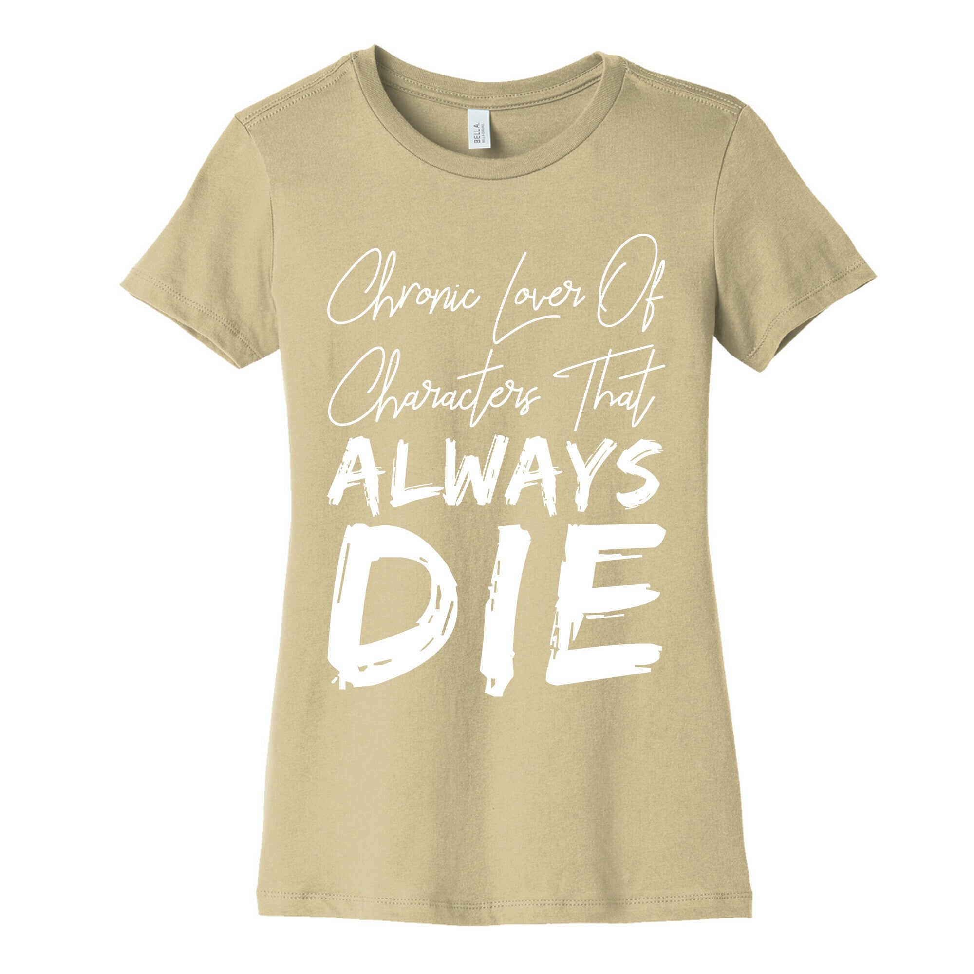 Chronic Lover Of Characters That ALWAYS DIE Women's Cotton Tee