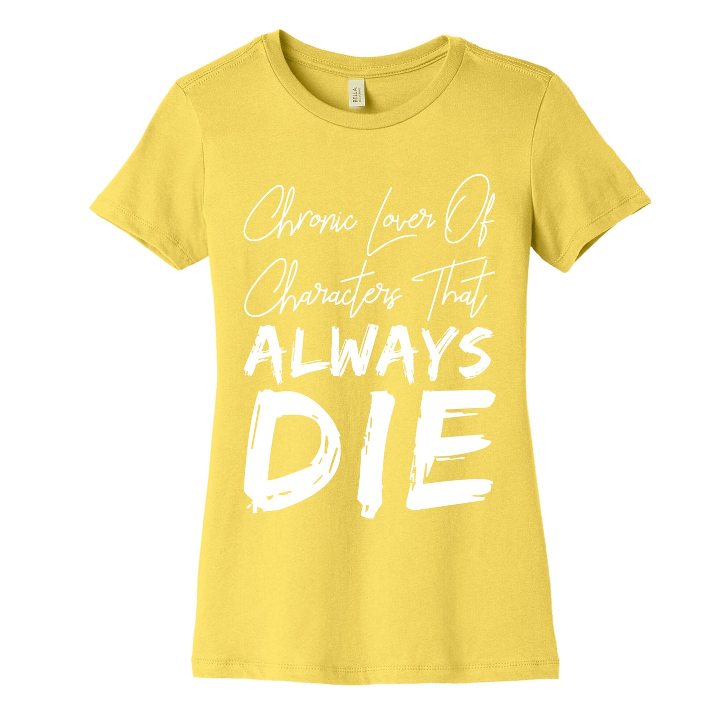 Chronic Lover Of Characters That ALWAYS DIE Women's Cotton Tee