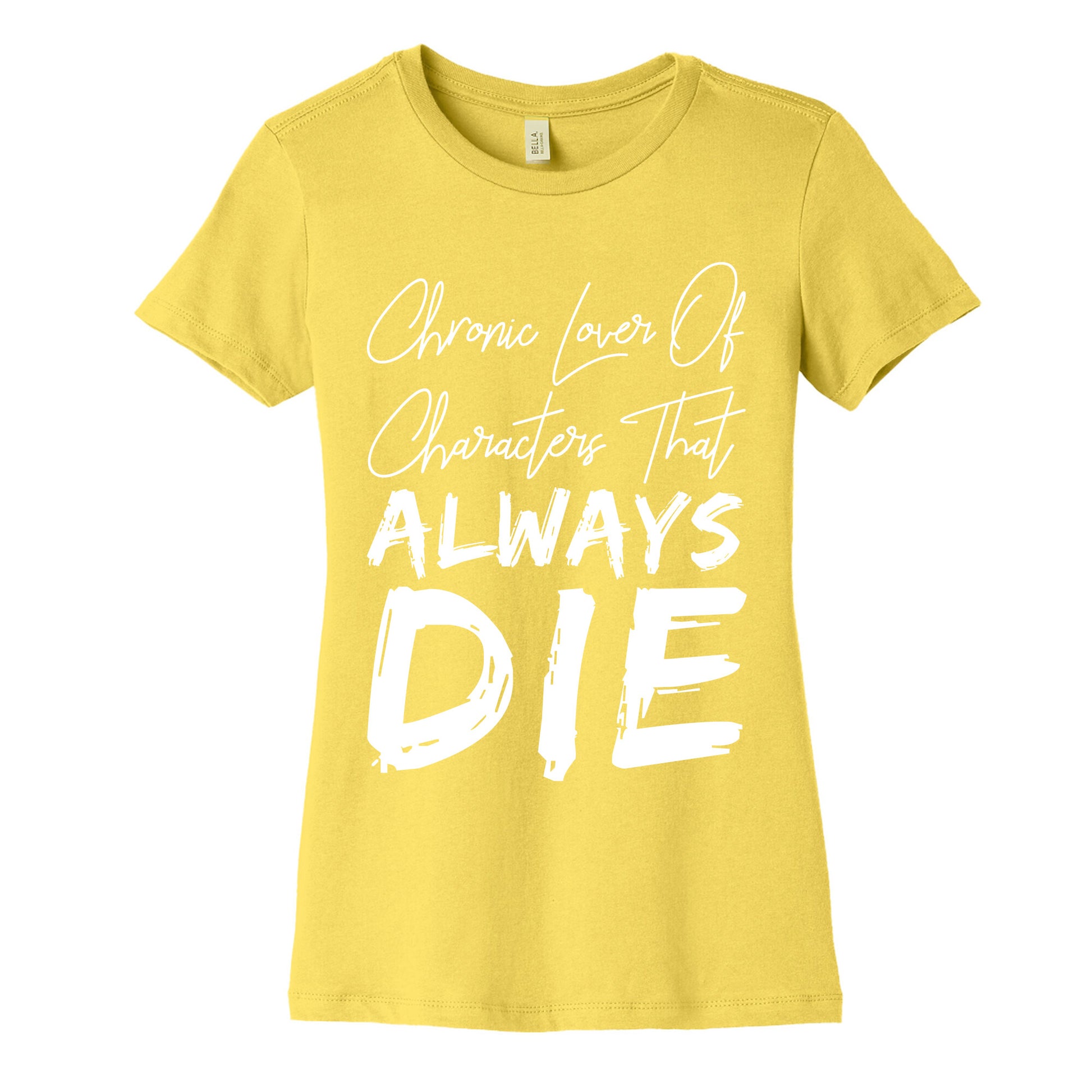 Chronic Lover Of Characters That ALWAYS DIE Women's Cotton Tee