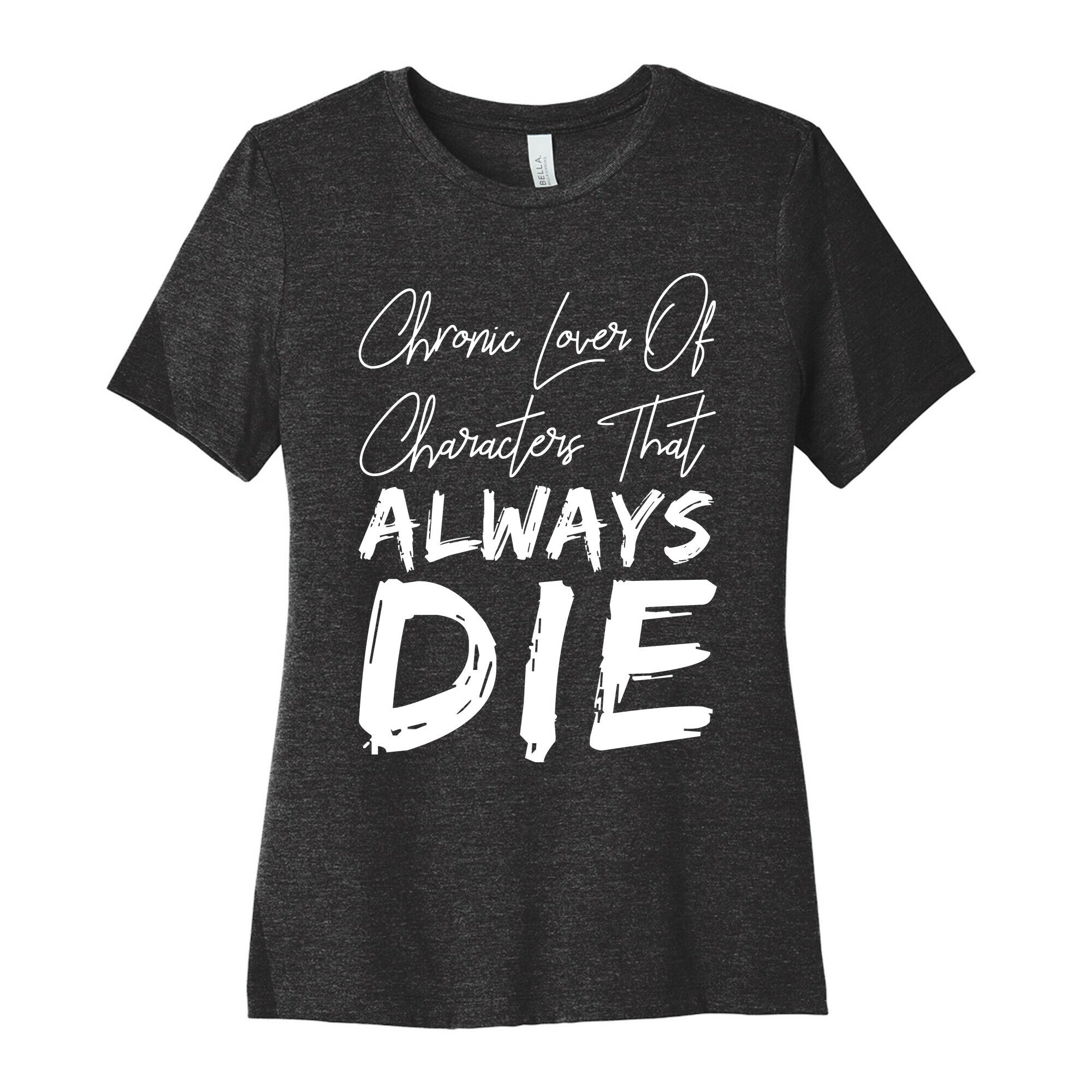 Chronic Lover Of Characters That ALWAYS DIE Women's Cotton Tee