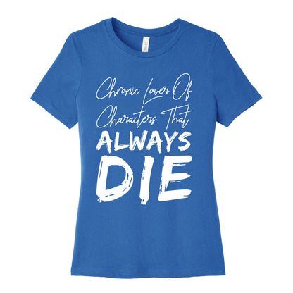 Chronic Lover Of Characters That ALWAYS DIE Women's Cotton Tee