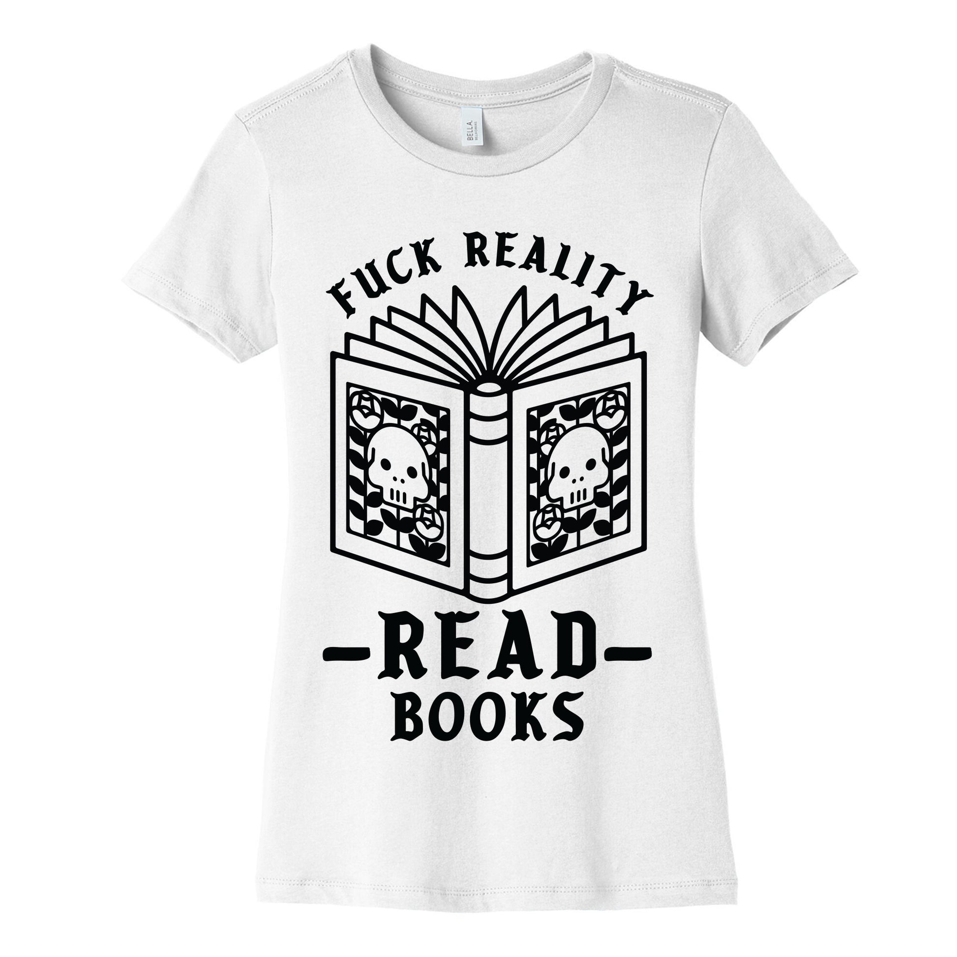 Fuck Reality Read Books Women's Cotton Tee