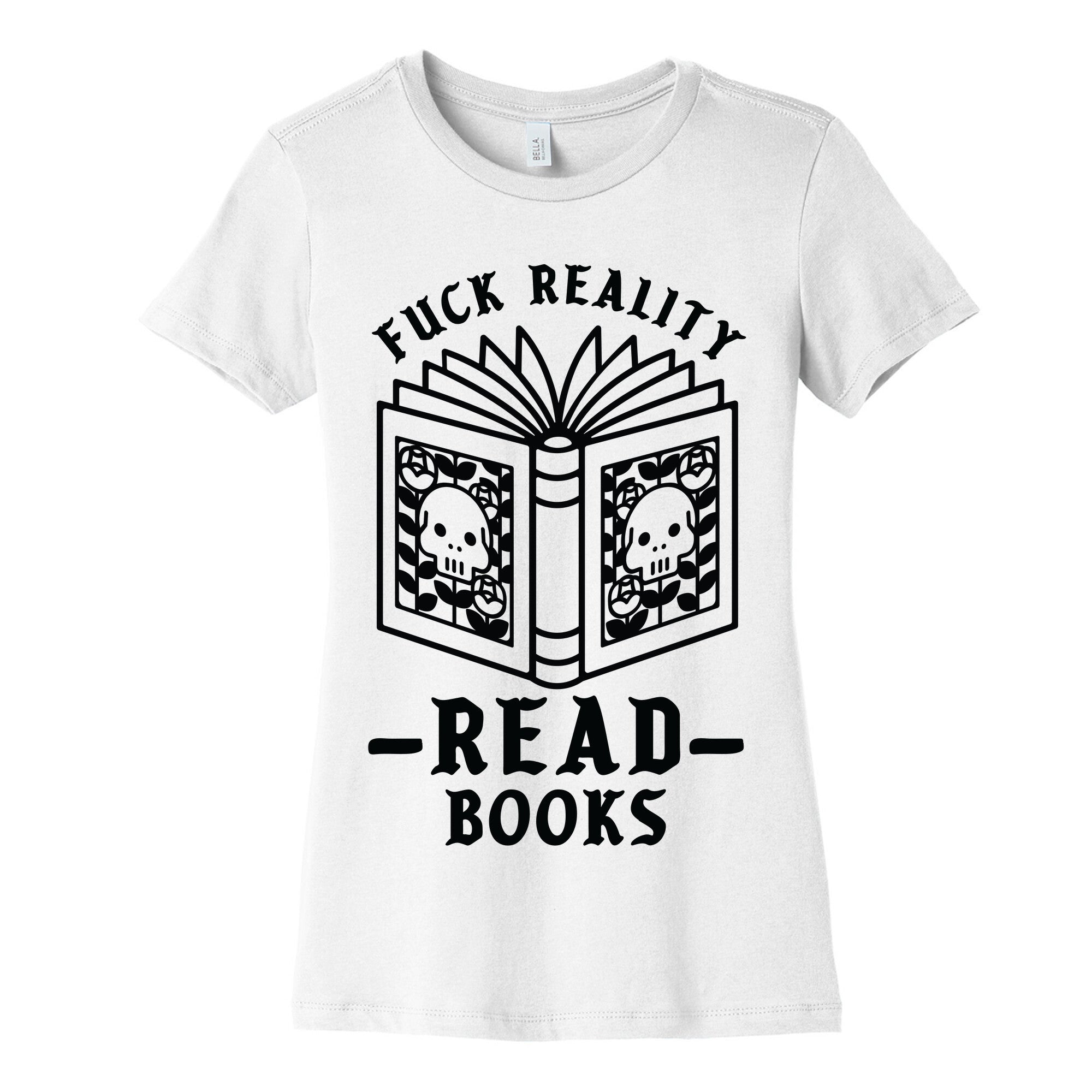 Fuck Reality Read Books Women's Cotton Tee