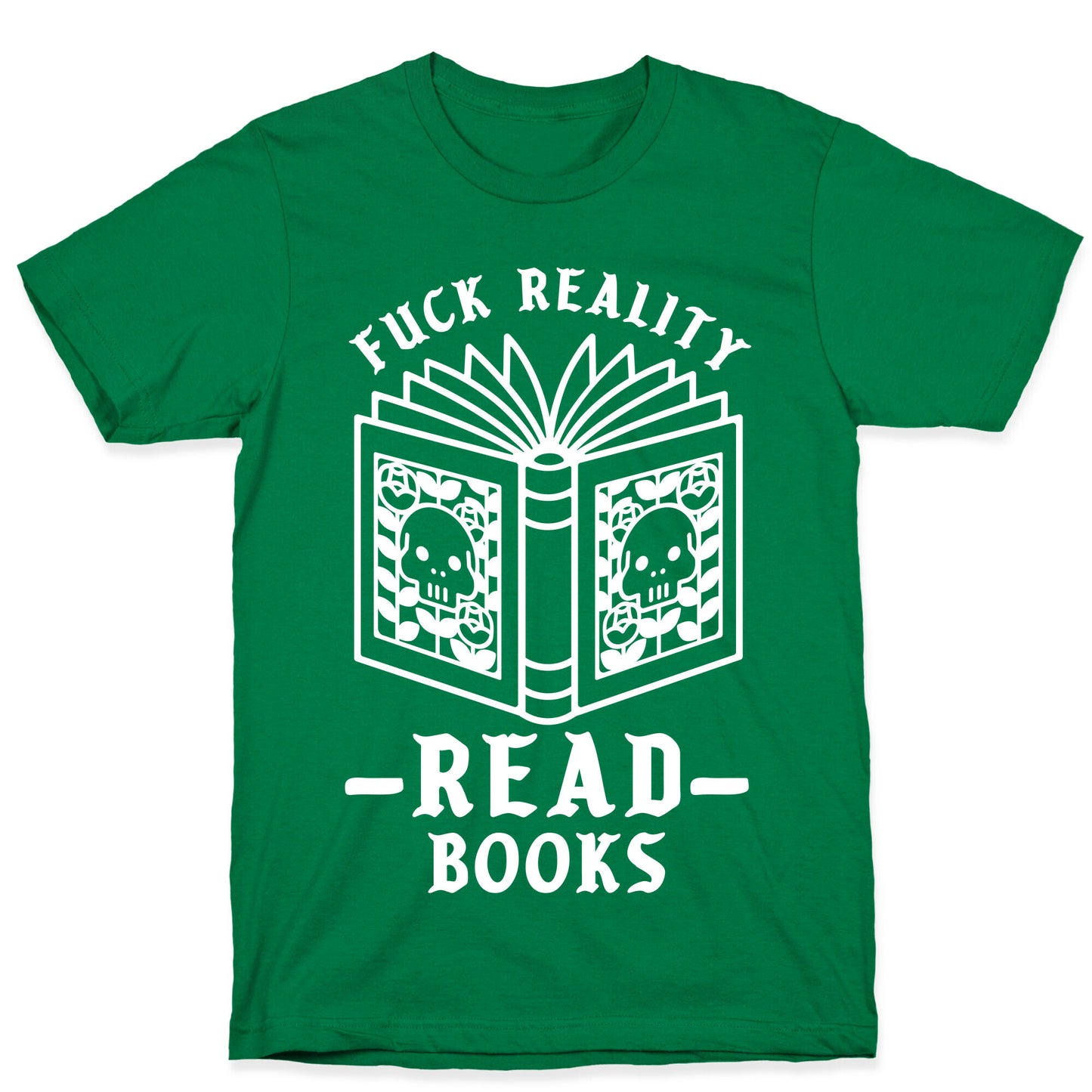 Fuck Reality Read Books T-Shirt