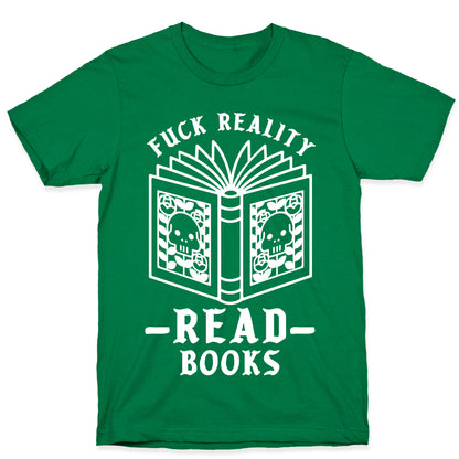 Fuck Reality Read Books T-Shirt