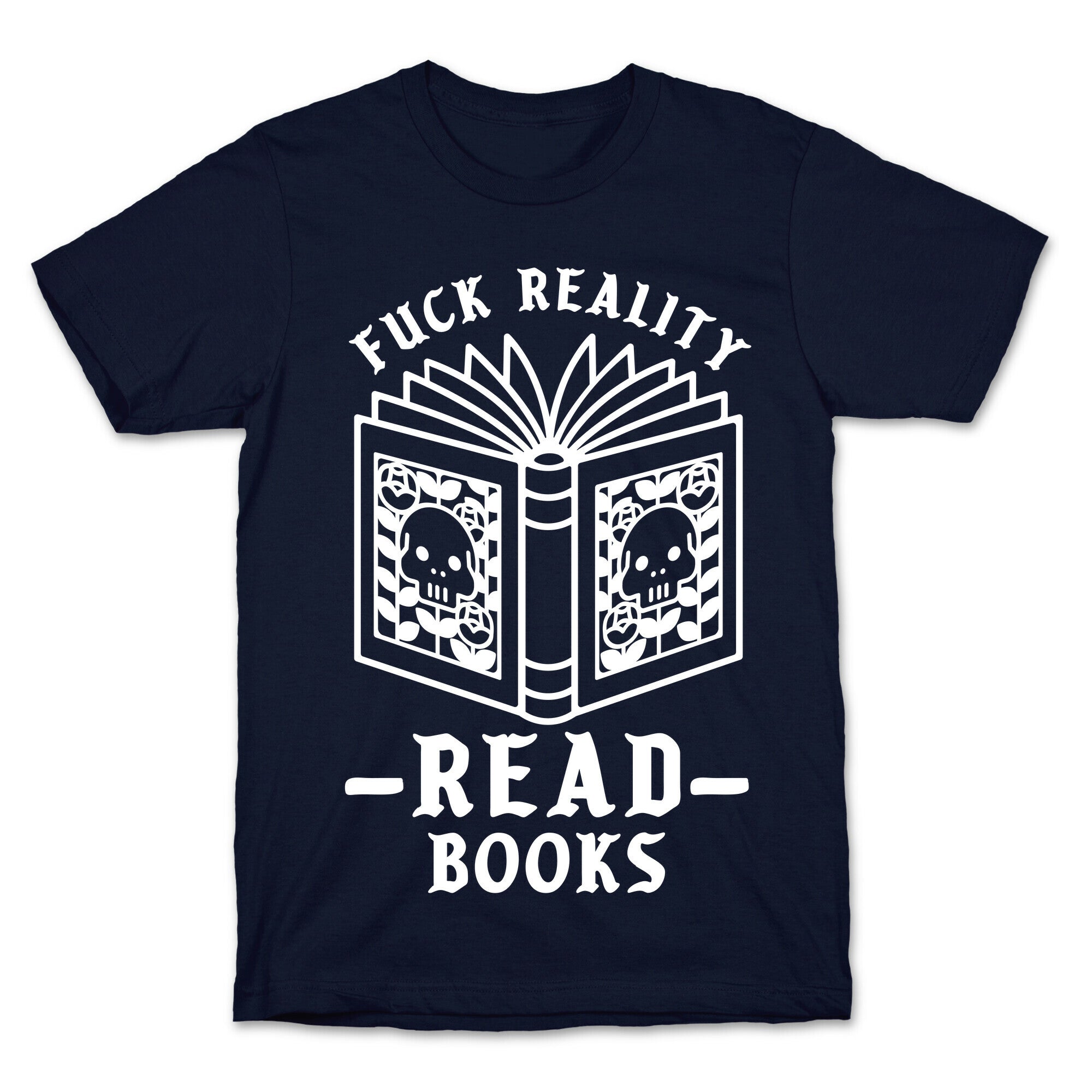 Fuck Reality Read Books T-Shirt