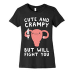 Cute And Crampy, But Will Fight You Women's Cotton Tee