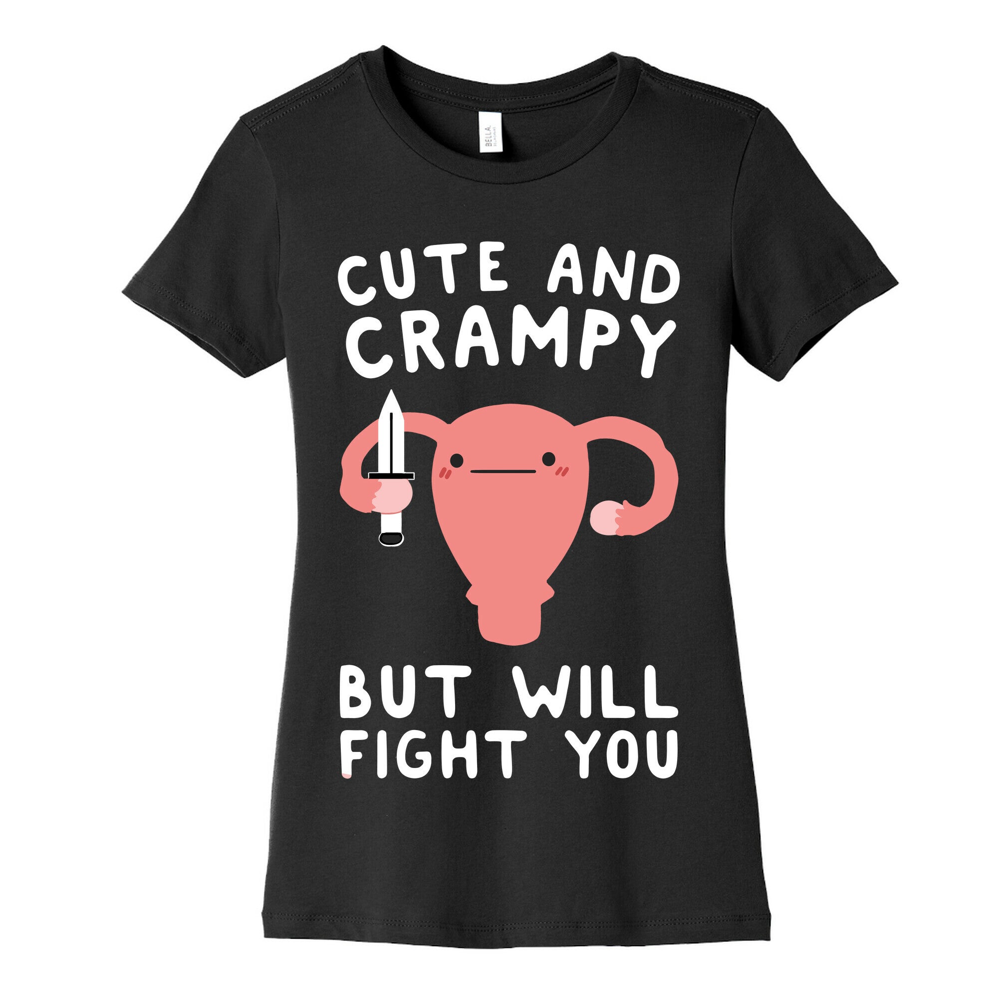 Cute And Crampy, But Will Fight You Women's Cotton Tee