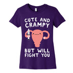 Cute And Crampy, But Will Fight You Women's Cotton Tee