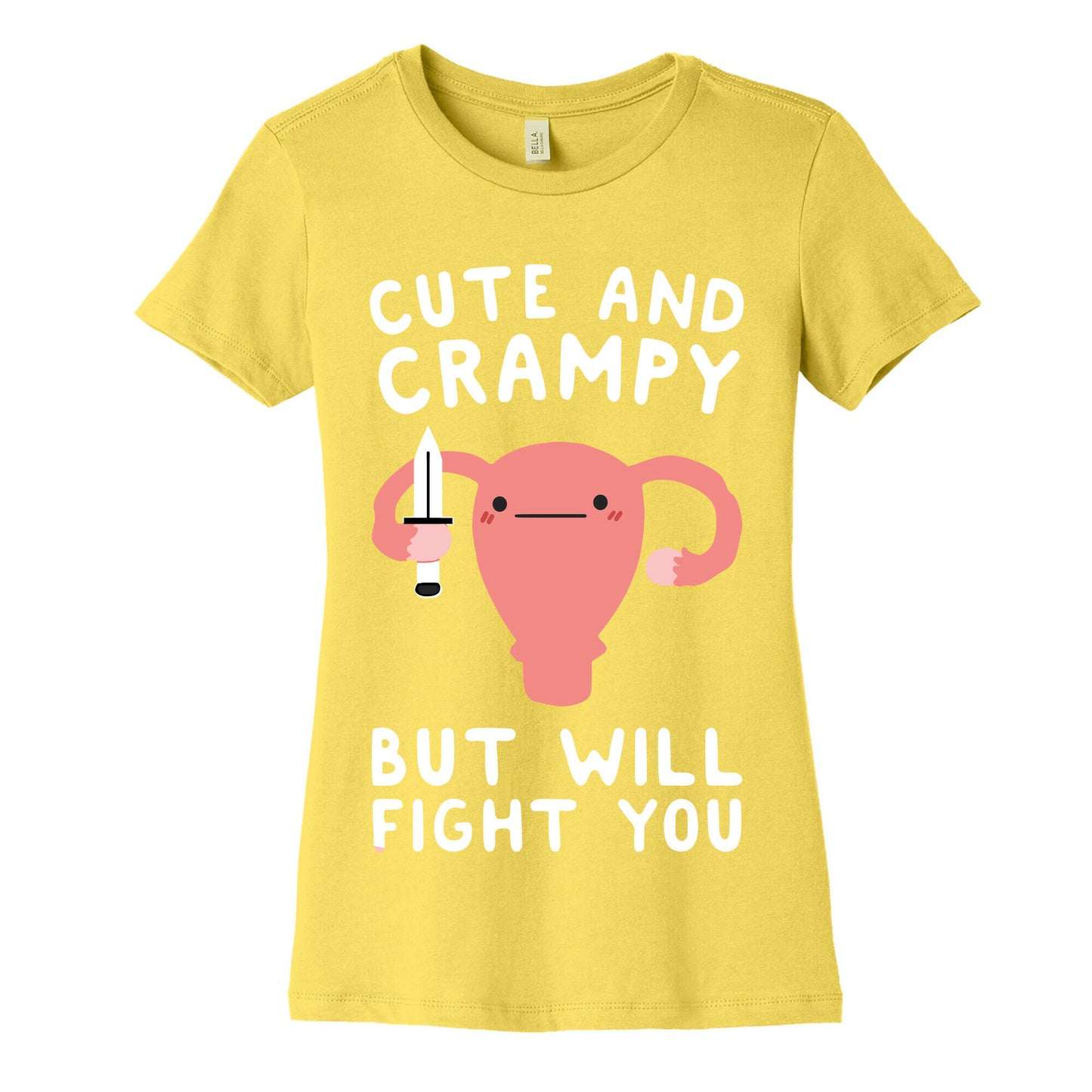 Cute And Crampy, But Will Fight You Women's Cotton Tee