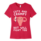 Cute And Crampy, But Will Fight You Women's Cotton Tee