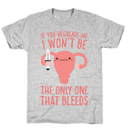 If You Regulate Me, I Won't Be The Only One That Bleeds T-Shirt