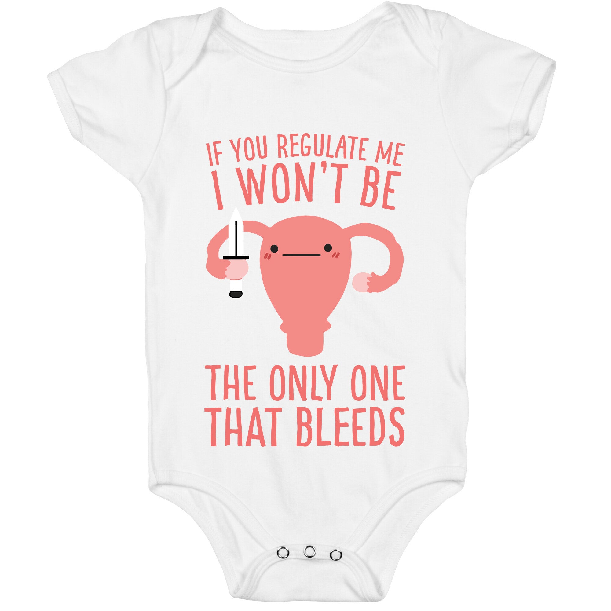 If You Regulate Me, I Won't Be The Only One That Bleeds Baby One Piece