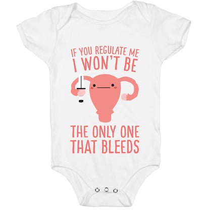 If You Regulate Me, I Won't Be The Only One That Bleeds Baby One Piece
