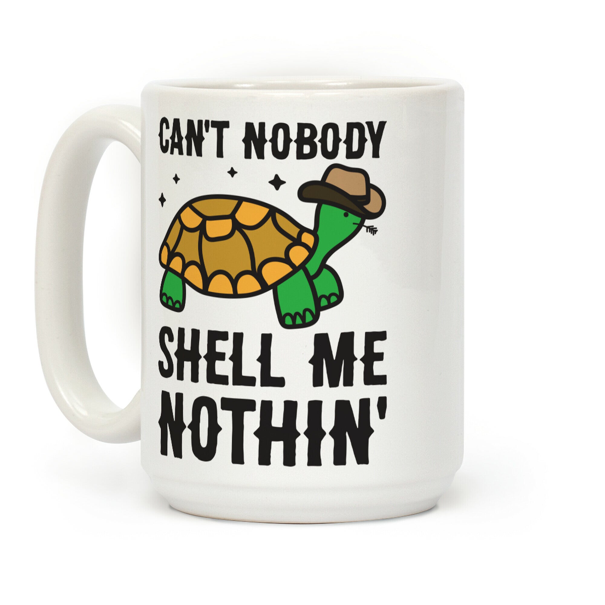 Can't Nobody Shell Me Nothin' Turtle Coffee Mug