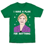 I Have A Plan For Anything - Liz Warren T-Shirt