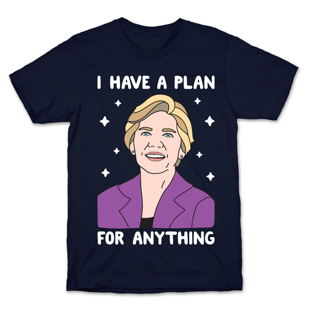 I Have A Plan For Anything - Liz Warren T-Shirt