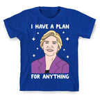 I Have A Plan For Anything - Liz Warren T-Shirt