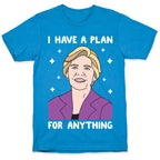 I Have A Plan For Anything - Liz Warren T-Shirt