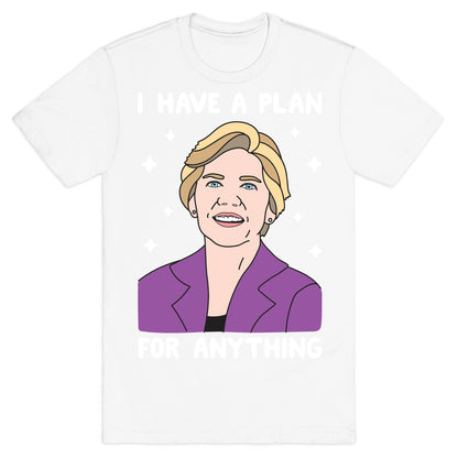 I Have A Plan For Anything - Liz Warren T-Shirt