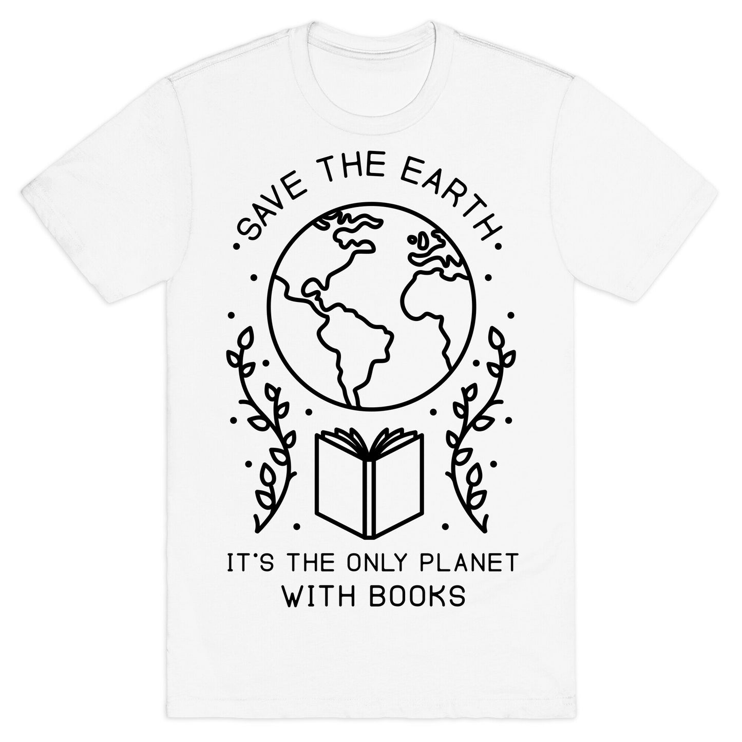 Save the Earth it's the Only Planet With Books T-Shirt