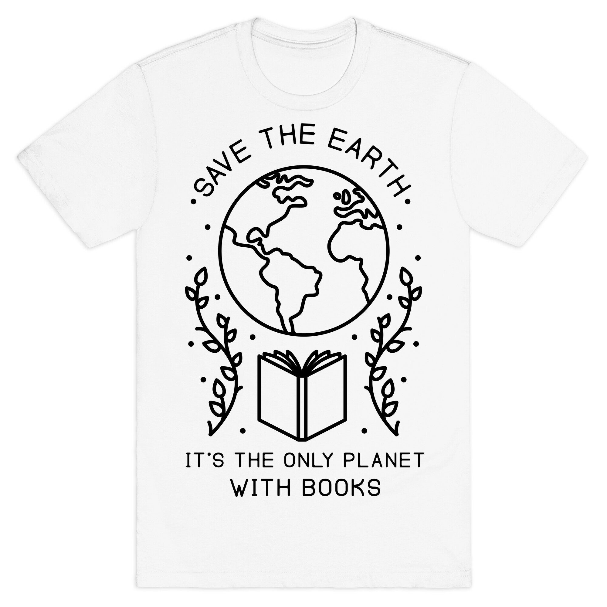 Save the Earth it's the Only Planet With Books T-Shirt