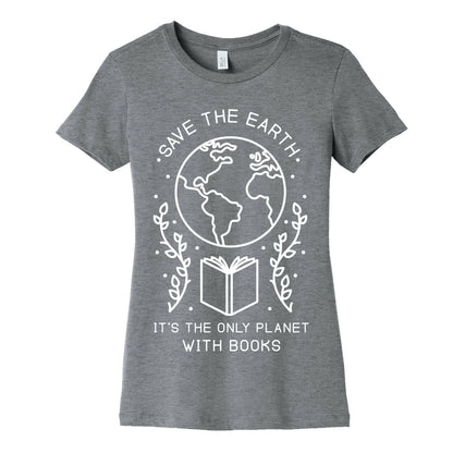Save the Earth it's the Only Planet With Books Women's Cotton Tee