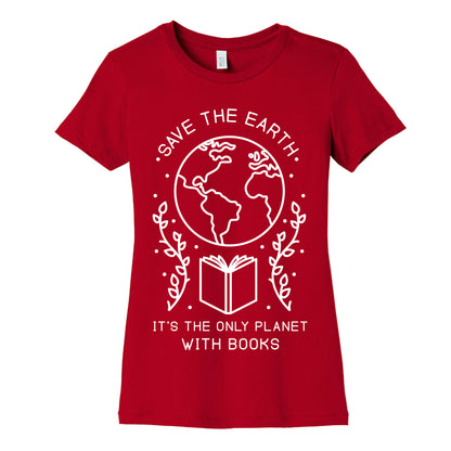 Save the Earth it's the Only Planet With Books Women's Cotton Tee