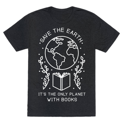 Save the Earth it's the Only Planet With Books Unisex Triblend Tee