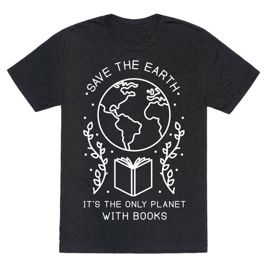 Save the Earth it's the Only Planet With Books Unisex Triblend Tee