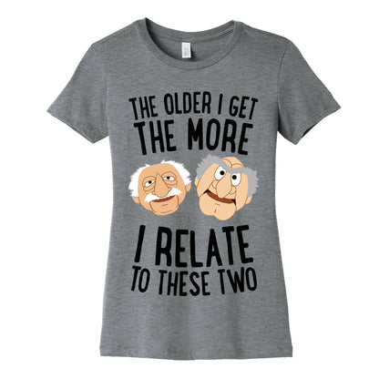 The Older I Get, The More I Relate To These Two Women's Cotton Tee