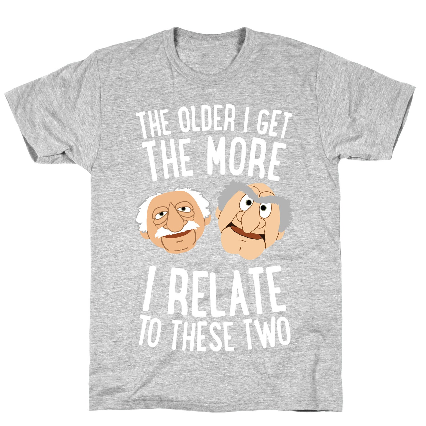 The Older I Get, The More I Relate To These Two T-Shirt