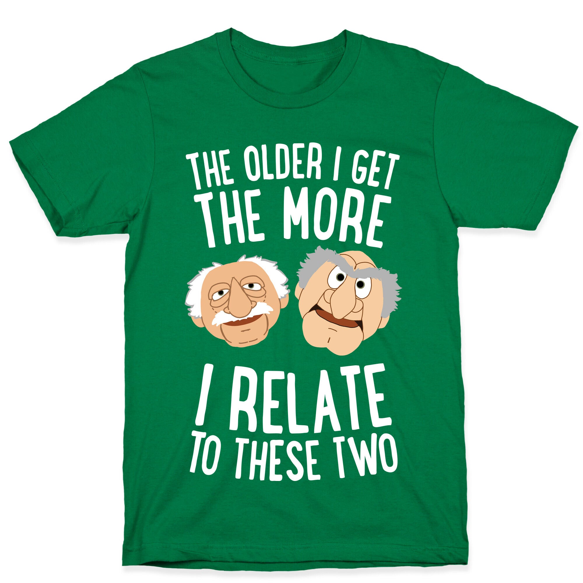 The Older I Get, The More I Relate To These Two T-Shirt