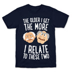 The Older I Get, The More I Relate To These Two T-Shirt