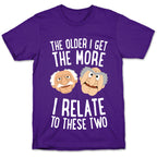 The Older I Get, The More I Relate To These Two T-Shirt