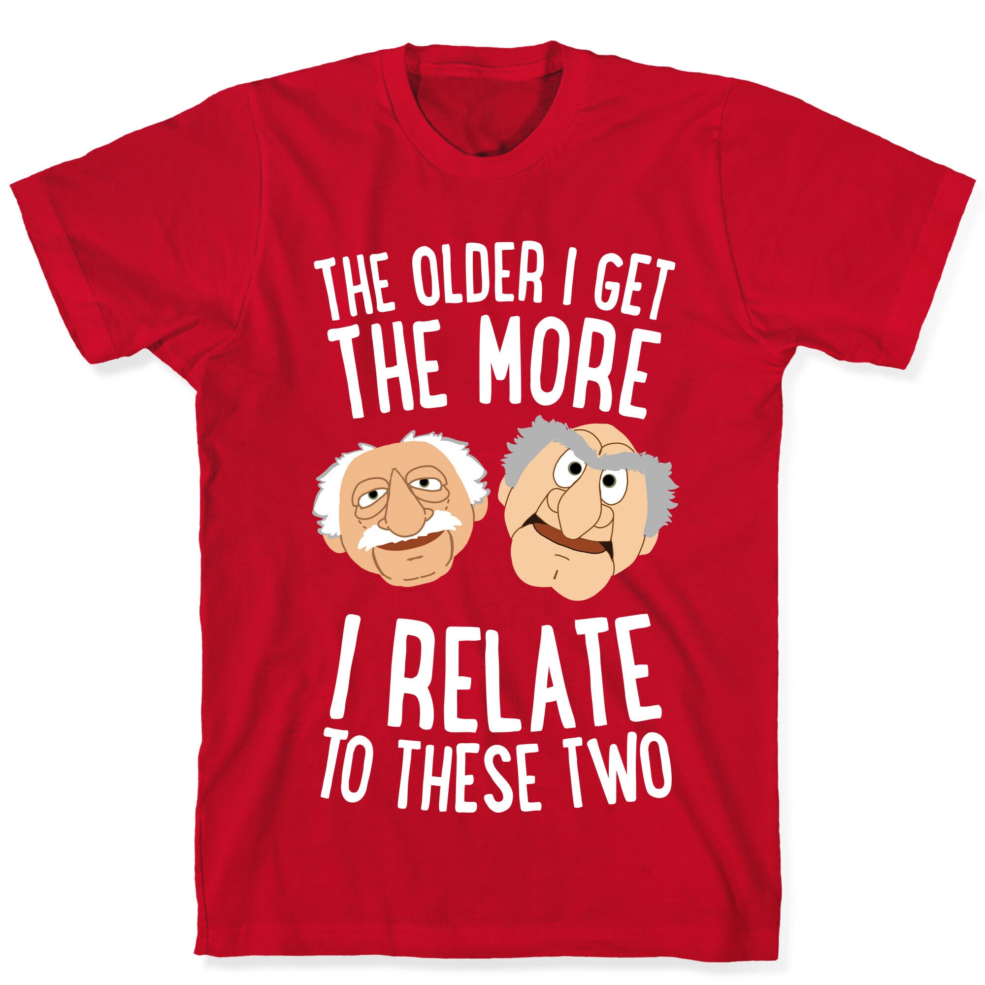 The Older I Get, The More I Relate To These Two T-Shirt