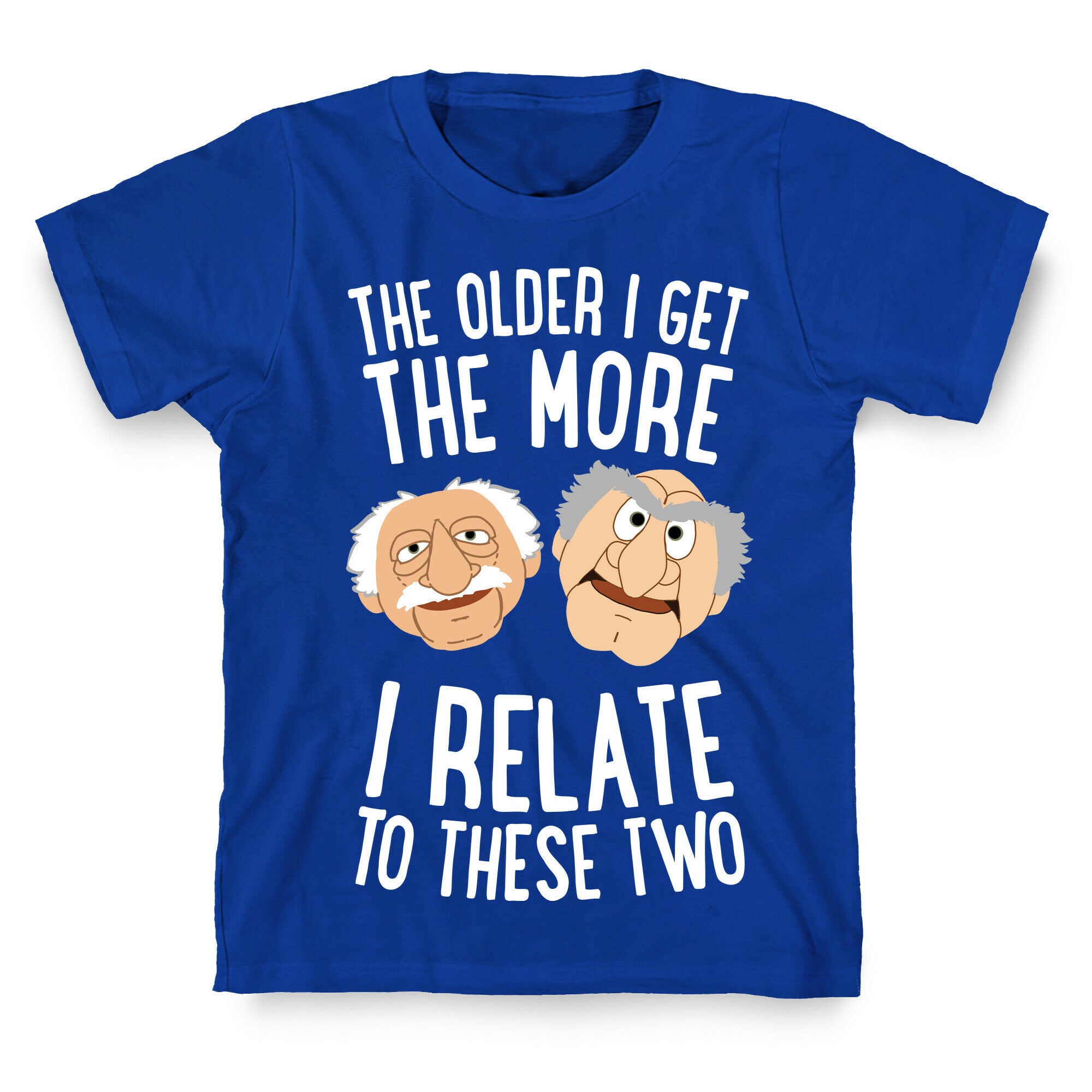 The Older I Get, The More I Relate To These Two T-Shirt
