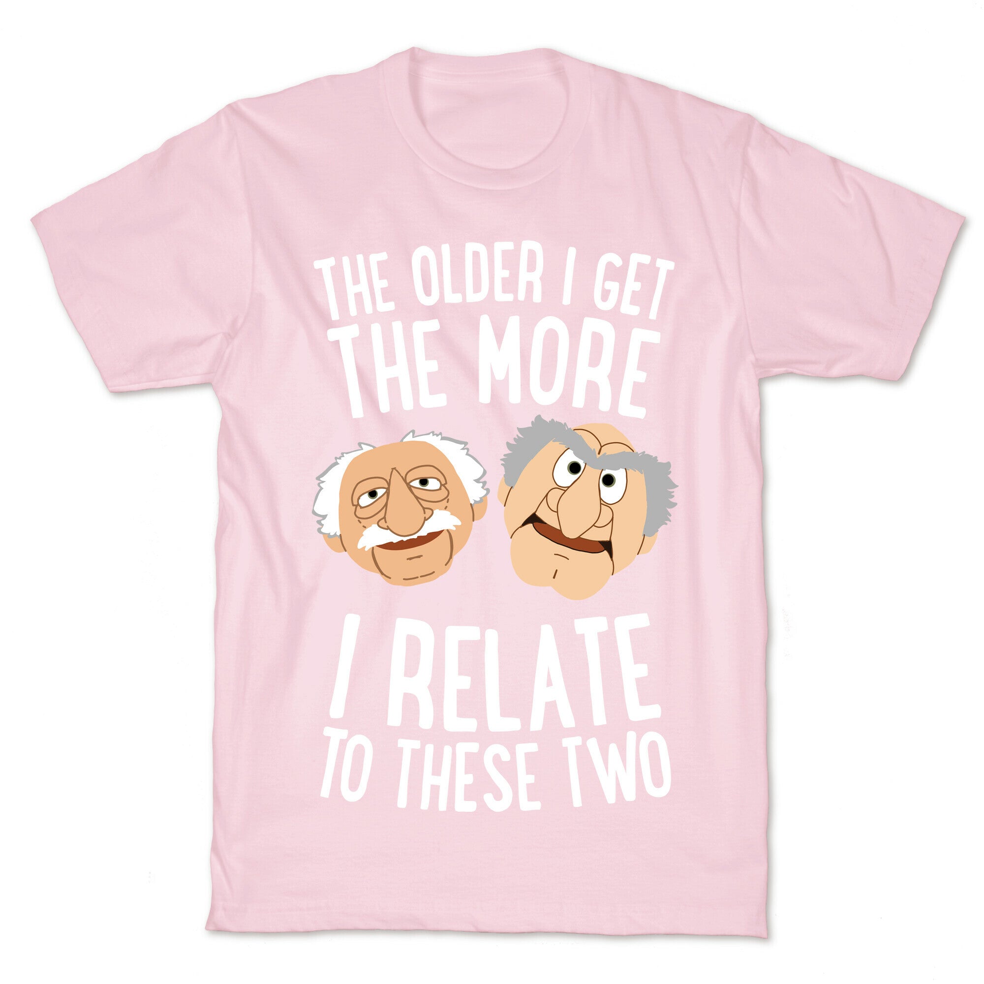The Older I Get, The More I Relate To These Two T-Shirt