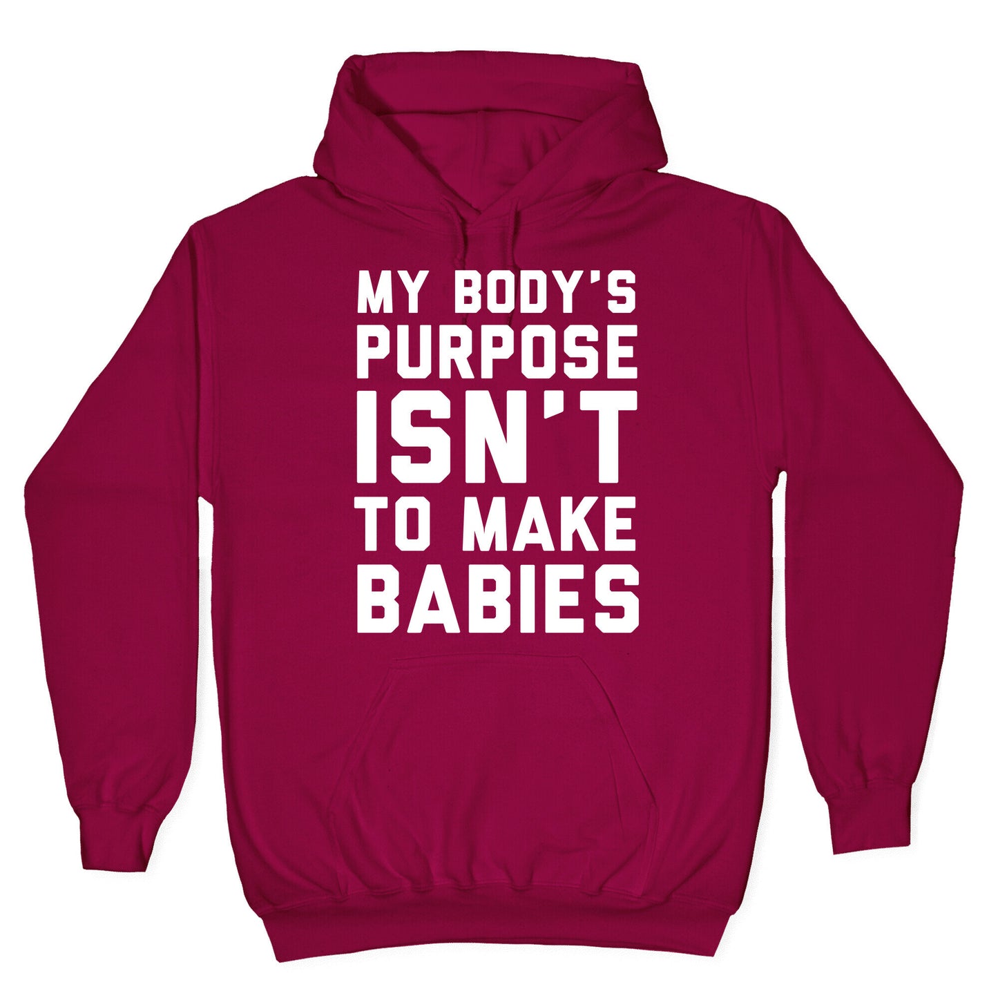 My Body's Purpose Isn't to Make Babies Hoodie