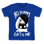 No Bunny Gets Me T-Shirt