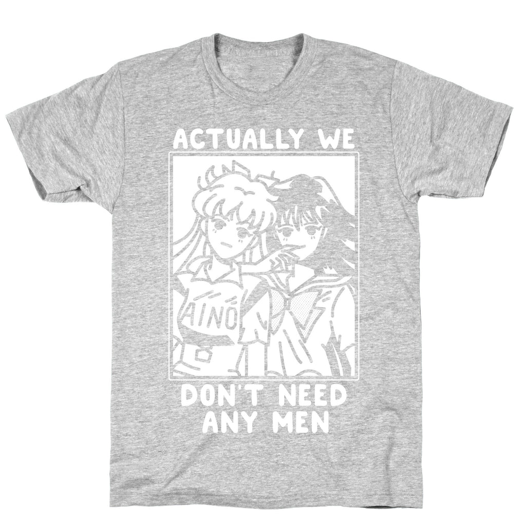 Actually We Don't Need Any Men Minako Rei  T-Shirt