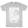 Actually We Don't Need Any Men Minako Rei  T-Shirt
