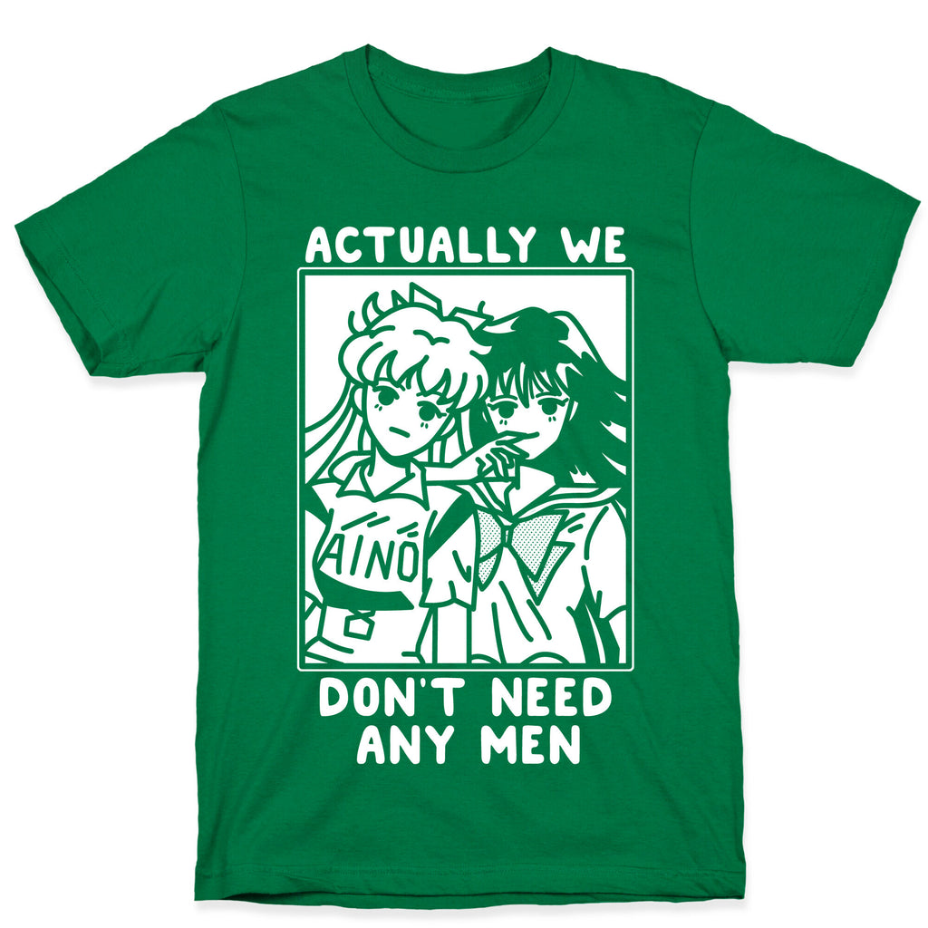 Actually We Don't Need Any Men Minako Rei  T-Shirt