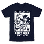 Actually We Don't Need Any Men Minako Rei  T-Shirt