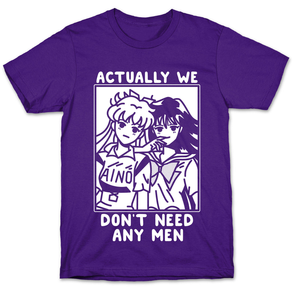 Actually We Don't Need Any Men Minako Rei  T-Shirt
