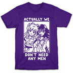 Actually We Don't Need Any Men Minako Rei  T-Shirt