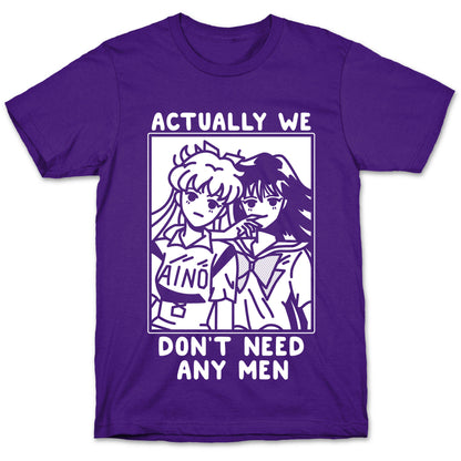 Actually We Don't Need Any Men Minako Rei  T-Shirt