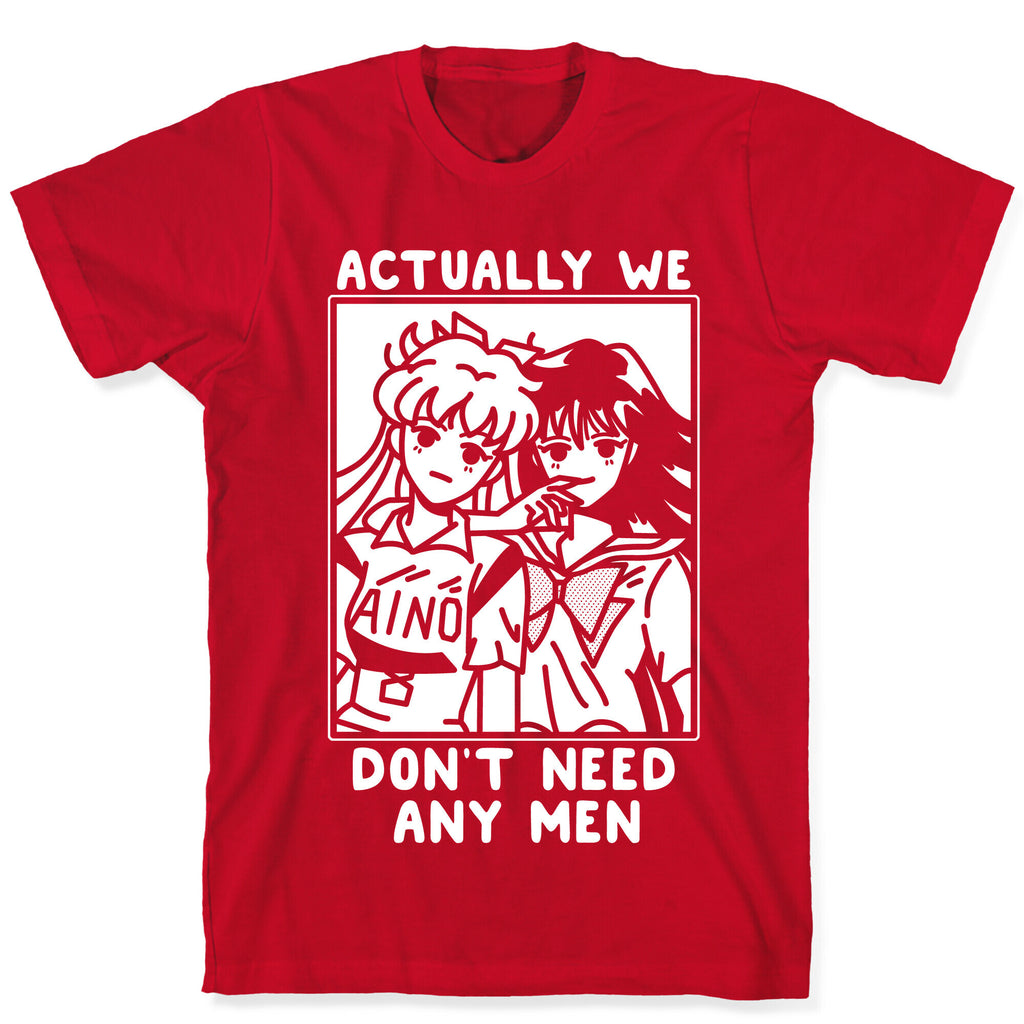 Actually We Don't Need Any Men Minako Rei  T-Shirt