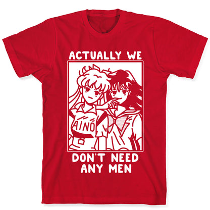 Actually We Don't Need Any Men Minako Rei  T-Shirt
